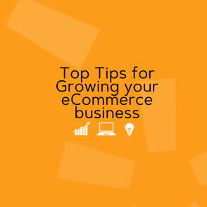 Top Tips for Growing your eCommerce Business